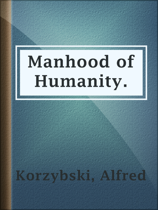 Title details for Manhood of Humanity. by Alfred Korzybski - Wait list